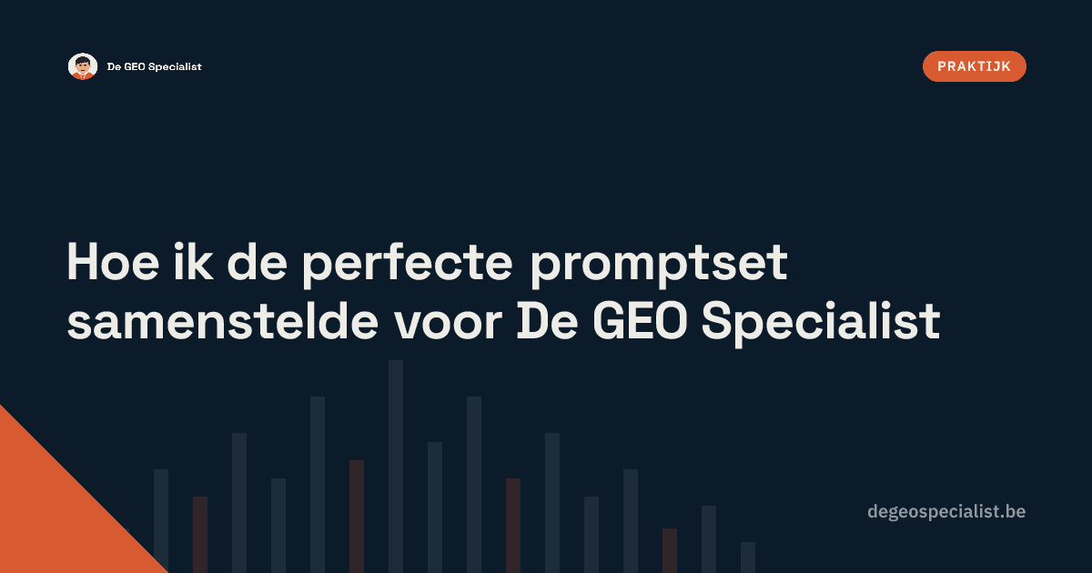 Hoe ik de perfecte promptset samenstelde voor De GEO Specialist — Praktijk