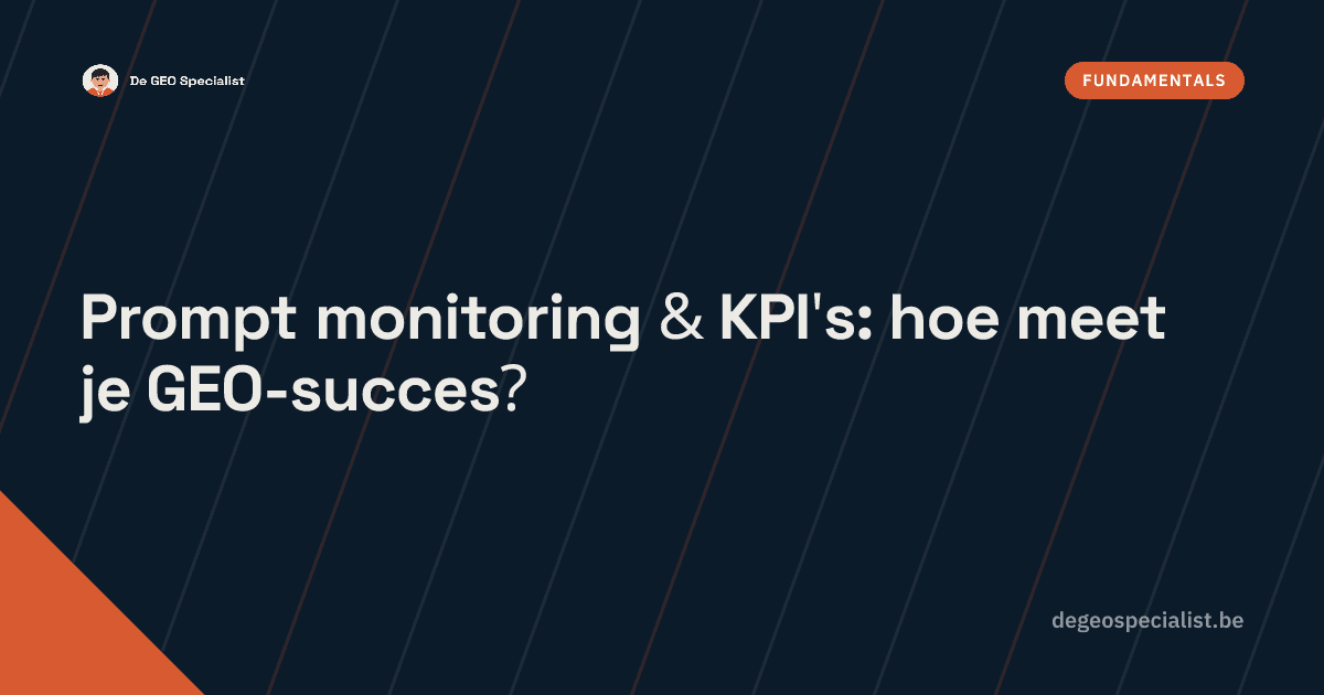 Prompt monitoring & KPI's: hoe meet je GEO-succes? — Fundamentals